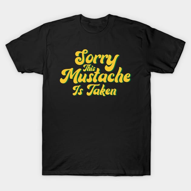 Sorry, This Mustache is Taken T-Shirt by pako-valor